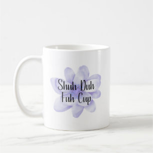 De Café Taza Shuh Duh Fuh