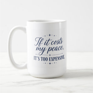 De Café Taza Si Cuesta Mi Paz Es Demasiado Cara