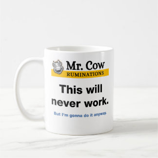 De Café Taza Sr. Vaca. Esto nunca funcionará. Pero...