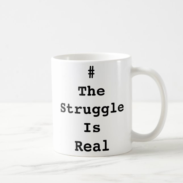De Café Taza #TheStruggleIsReal (Derecha)