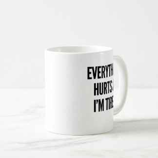 De Café Taza Todo Duele Y Estoy Cansado