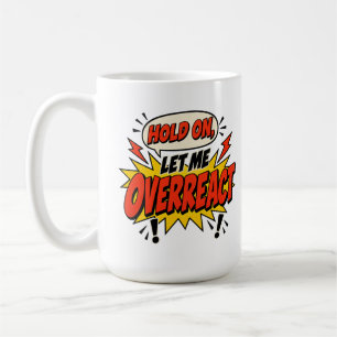 De Café Tenga Paciencia, Déjeme Reaccionar Demasiado Taza 