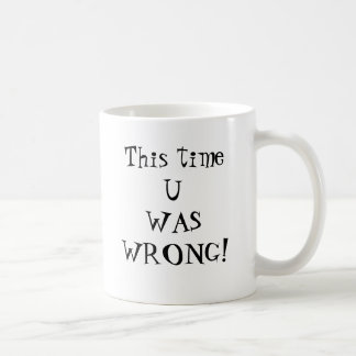 De Café U ERA taza INCORRECTA