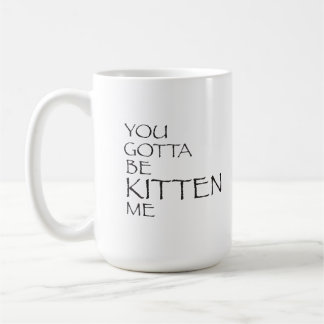 De Café Usted consiguió ser gatito yo taza