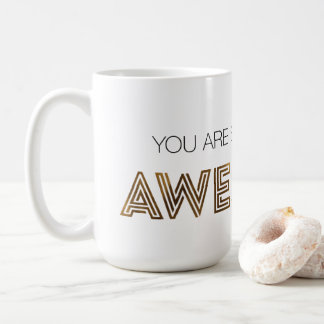 De Café Usted es taza tan increíblemente impresionante