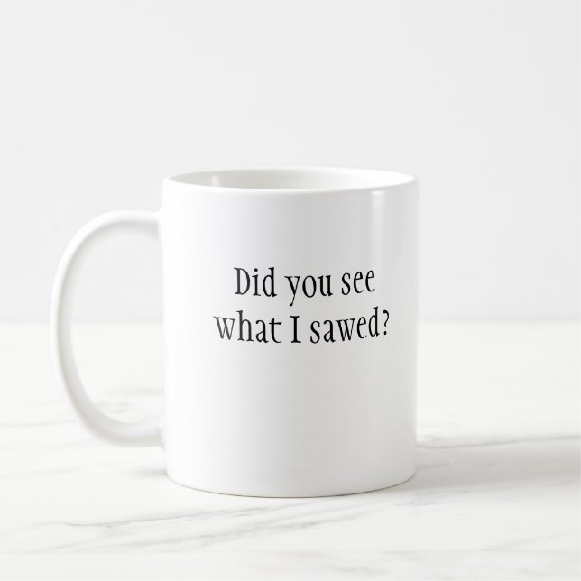 De Café ¿Usted vio lo que aserré? Taza (Izquierda)