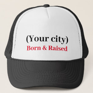 De Camionero Gorra - Personalizado Nacido y criado (añada su ci