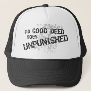 De Camionero Ningún buen hecho va gorra impune