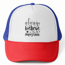 Siempre creas en lo imposible - Gorra