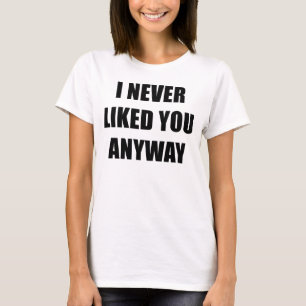 De Todas Formas, Nunca Me Gustó La Camiseta De La