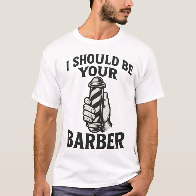 Debería ser tu barbero — Camiseta (Anverso)