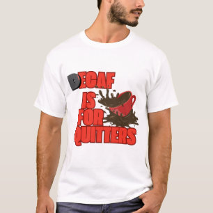Decaf es para camiseta Quitters