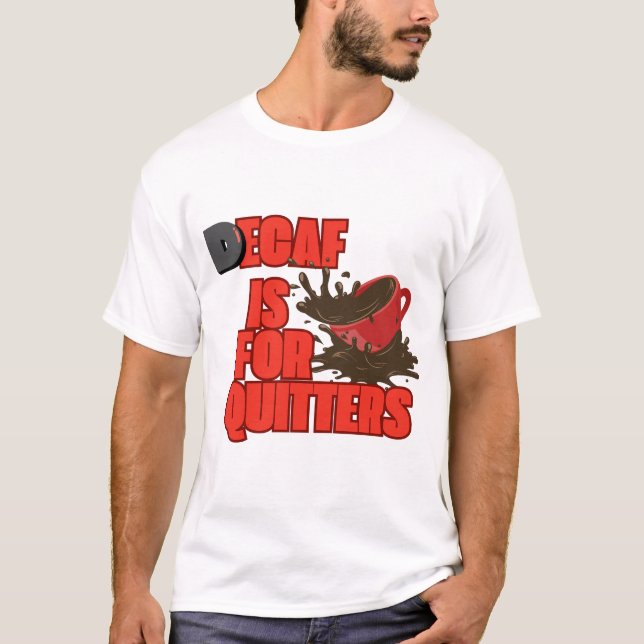Decaf es para camiseta Quitters (Anverso)