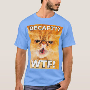 DECAF WTF - Graciosa Camisa de gato para café sord