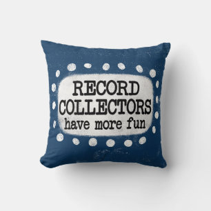 Decorativo Los coleccionistas de registros tienen más Cojín d