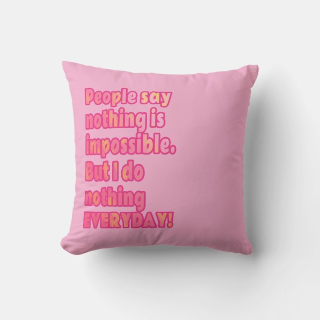 Decorativo Pero no hago nada cada día cojín (Anverso)