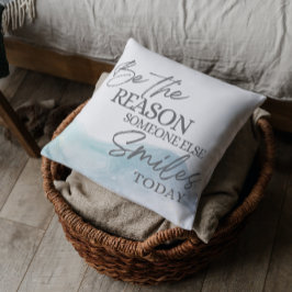 Decorativo Sea La Razón Por La Que Alguien Más Sonríe Cojín d