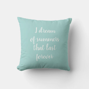 Decorativo Sueño con veranos que duran para siempre Cojín dec