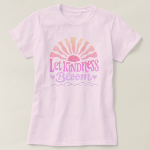 Deja que la amabilidad florezca. Camiseta