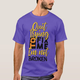 Dejar de tratar de arreglarme la graciosa camiseta
