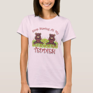 DEJEN DE EMPEZAR EN MI Camiseta TEDDIES
