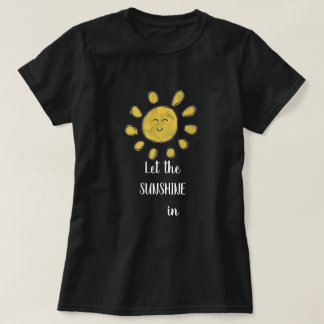 Dejen que el sol brille en camiseta femenina