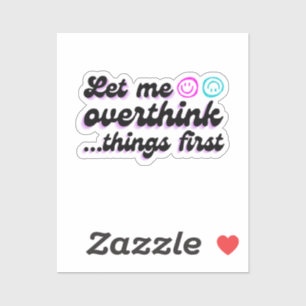 Déjenme sobrepensar a este gracioso Pegatina