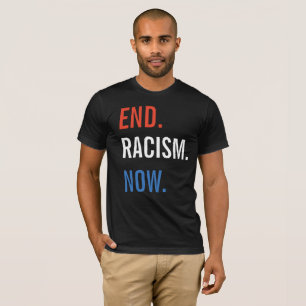 Del final del racismo camisa ahora