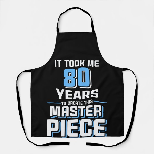 Delantal 80 años Crear esta pieza maestra 80 cumpleaños (Anverso)