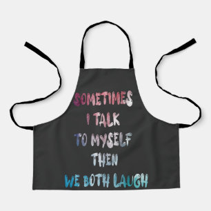 Delantal A Veces Hablo Con Mí Y Los Dos Nos Ríimos.