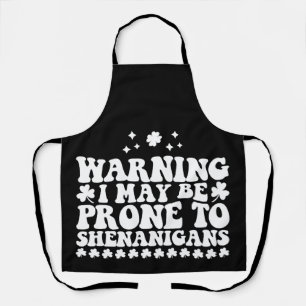 Delantal Aviso de que puedo ser propenso a los Shenanigans