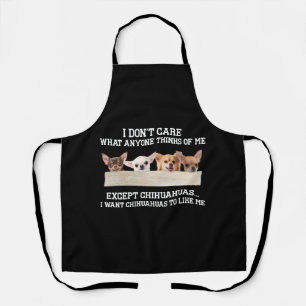 Delantal Chihuahua I Don't Care What Anyone Thinks Of Me