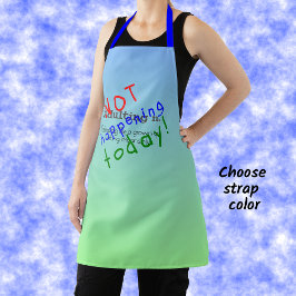 Delantal Cita divertida de adulación no hoy