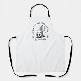 Delantal Citas divertidas que exageran los pensadores