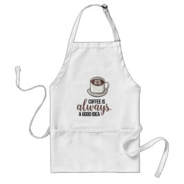 Delantal Coffee Always Good Idea