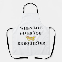 Delantal Cuando la Vida te Da Limones Sé un Squirter