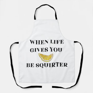 Delantal Cuando la Vida te Da Limones Sé un Squirter