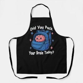 Delantal Cute “Did You Pack Your Brain Today?” Brain Pun