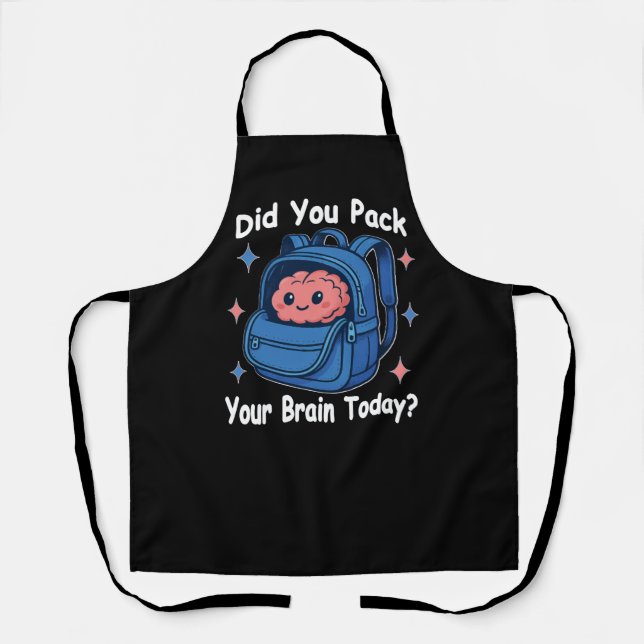 Delantal Cute “Did You Pack Your Brain Today?” Brain Pun (Anverso)