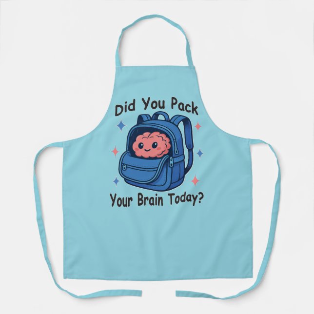 Delantal Cute “Did You Pack Your Brain Today?” Brain Pun (Anverso)