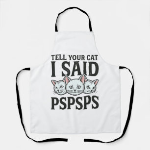 Delantal Dile a tu gato que dije Pspsps Gato divertido cami
