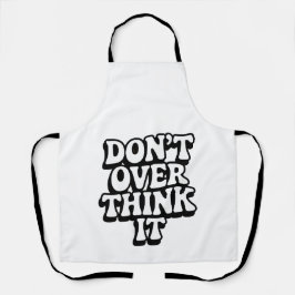 Delantal Don't Over Think It! 