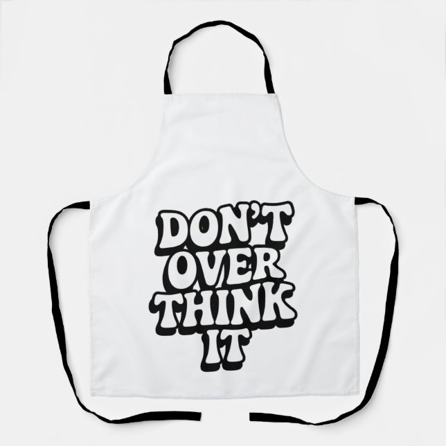 Delantal Don't Over Think It!  (Anverso)