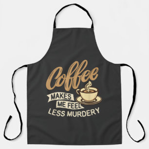 Delantal El café me hace sentir menos asesino