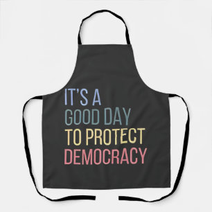 Delantal Es un buen día para proteger la democracia