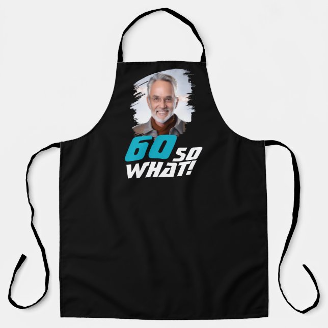 Delantal Funny 60 so what Quote Photo 60th Birthday (Anverso)