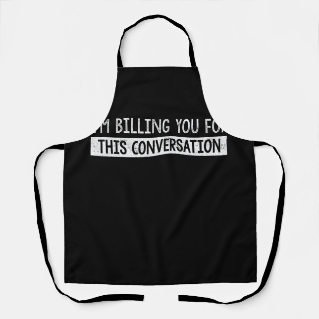 Delantal Funny Lawyer I'm Billing You For This Conversation (Anverso)