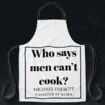 Delantal Funny personalizado que dice que los hombres no pu<br><div class="desc">Quién dice que los hombres no pueden cocinar</div>