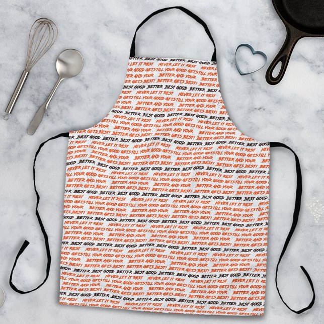 Delantal Good Better Best Never Let It Rest (Subido por el creador)