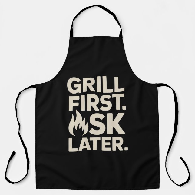 Delantal Grill First Ask Later BBQ Grill Dad Humor (Anverso)
